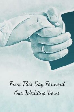 Cover of From This Day Forward Our Wedding Vows