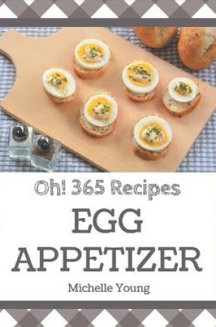 Cover of Oh! 365 Egg Appetizer Recipes