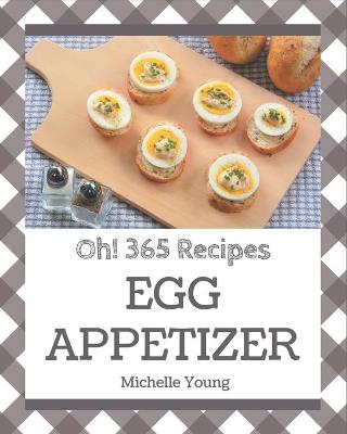 Book cover for Oh! 365 Egg Appetizer Recipes