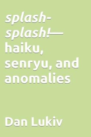 Cover of splash-splash!-haiku, senryu, and anomalies