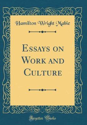 Book cover for Essays on Work and Culture (Classic Reprint)