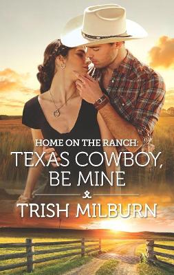 Cover of Home on the Ranch: Texas Cowboy, Be Mine