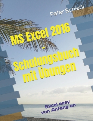 Book cover for MS Excel 2016 - Schulungsbuch mit Übungen