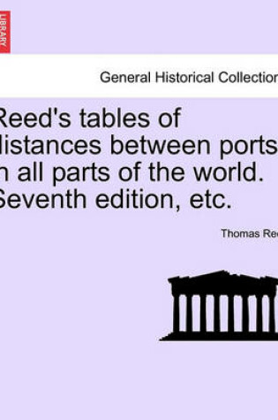 Cover of Reed's Tables of Distances Between Ports in All Parts of the World. Seventh Edition, Etc.