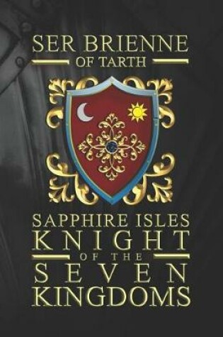 Cover of Ser Brienne Of Tarth Sapphire Isles Knight Of The Seven Kingdoms