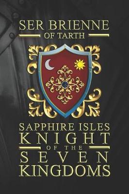 Book cover for Ser Brienne Of Tarth Sapphire Isles Knight Of The Seven Kingdoms