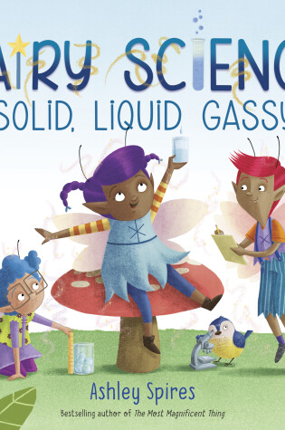 Cover of Solid, Liquid, Gassy! (A Fairy Science Story)