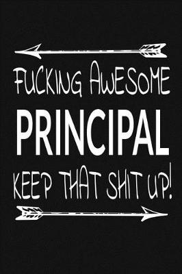 Book cover for Fucking Awesome Principal - Keep That Shit Up!