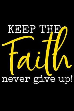 Cover of Keep The Faith Never Give Up