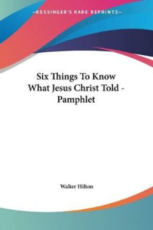 Cover of Six Things To Know What Jesus Christ Told - Pamphlet