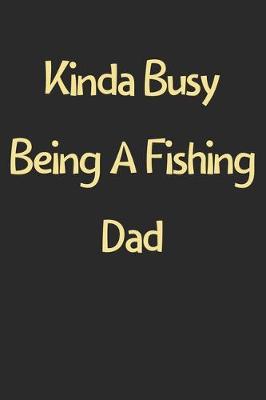 Book cover for Kinda Busy Being A Fishing Dad