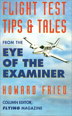 Cover of Flight Test Tips & Tales from the Eye of the Examiner