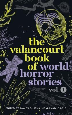 Book cover for The Valancourt Book of World Horror Stories, volume 1