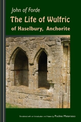Cover of The Life of Wulfric of Haselbury, Anchorite