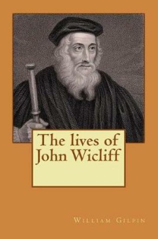 Cover of The lives of John Wicliff