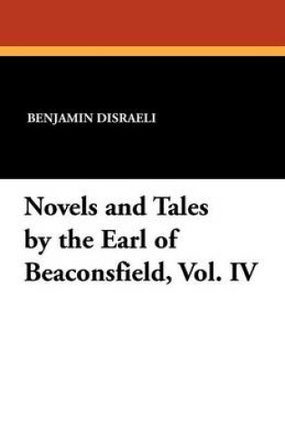 Cover of Novels and Tales by the Earl of Beaconsfield, Vol. IV