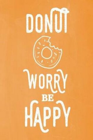 Cover of Pastel Chalkboard Journal - Donut Worry Be Happy (Orange)