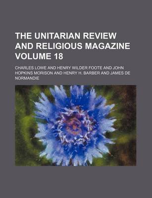 Book cover for The Unitarian Review and Religious Magazine Volume 18