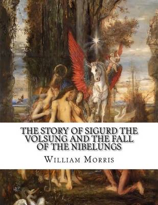 Book cover for The Story of Sigurd the Volsung and the Fall of the Nibelungs