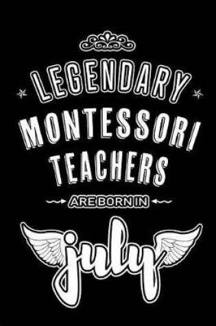 Cover of Legendary Montessori Teachers are born in July