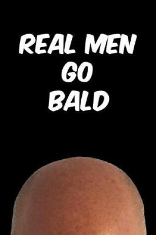 Cover of Real Men Go Bald Notebook