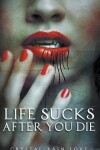 Book cover for Life Sucks After You Die