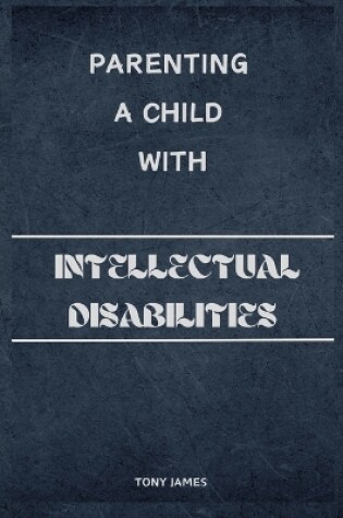 Cover of Parenting a Child with Intellectual Disabilities