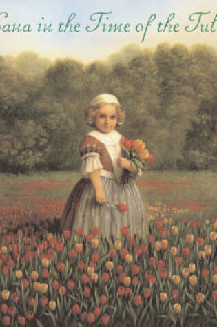 Cover of Hana In The Time Of The Tulips