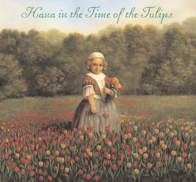 Book cover for Hana In The Time Of The Tulips