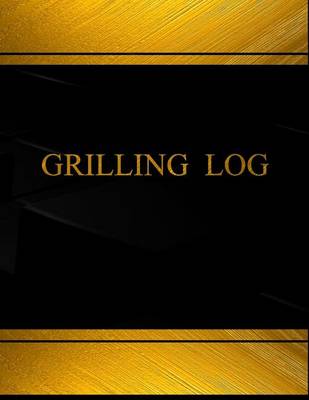 Book cover for Grilling (Log Book, Journal - 125 pgs, 8.5 X 11 inches)