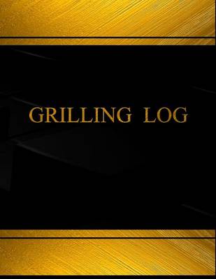 Cover of Grilling (Log Book, Journal - 125 pgs, 8.5 X 11 inches)