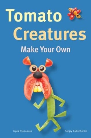 Cover of Make Your Own - Tomato Creatures