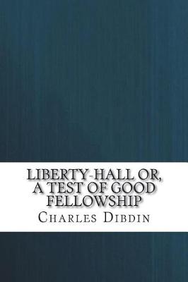 Book cover for Liberty-Hall or, a test of good fellowship