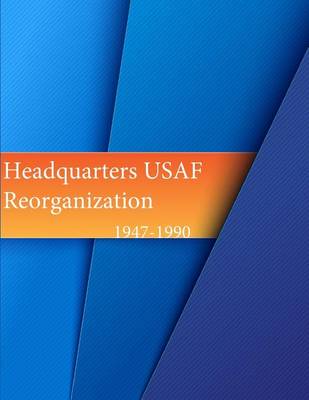 Book cover for Headquarters, USAF Reorganization 1947-1990