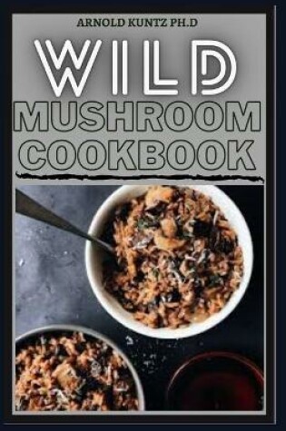 Cover of Wild Mushroom Cookbook