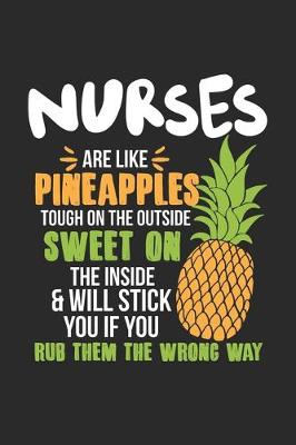 Cover of Nurses Are Like Pineapples. Tough On The Outside Sweet On The Inside