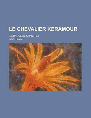 Book cover for Le Chevalier Keramour; (La Bague de Chanvre)