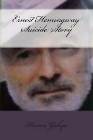 Cover of Ernest Hemingway Suicide Story