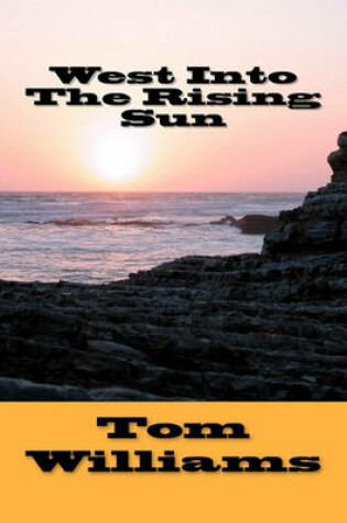 Cover of West Into The Rising Sun