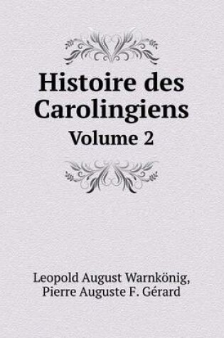 Cover of Histoire des Carolingiens Volume 2