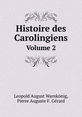 Book cover for Histoire des Carolingiens Volume 2