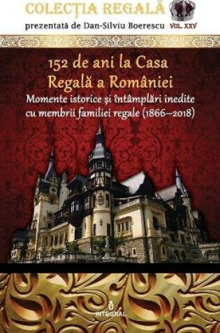 Cover of 152 de ani la Casa Regală a Romaniei