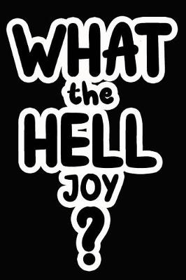 Book cover for What the Hell Joy?