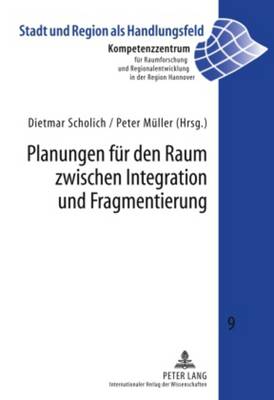 Cover of Planungen Fuer Den Raum Zwischen Integration Und Fragmentierung