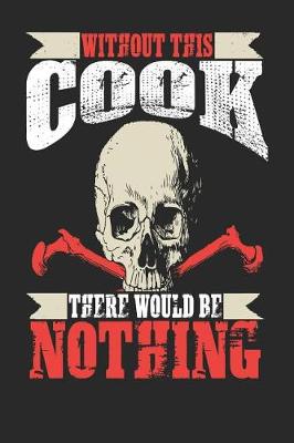 Book cover for Without This Cook There Would Be Nothing