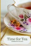 Book cover for Time for Tea Vintage Rose Tea Cup a Blank Notebook Journal for Tea Lovers