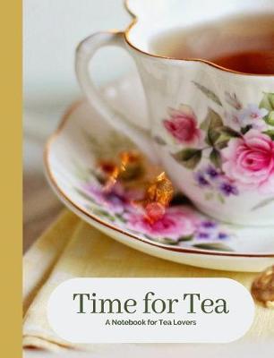 Book cover for Time for Tea Vintage Rose Tea Cup a Blank Notebook Journal for Tea Lovers