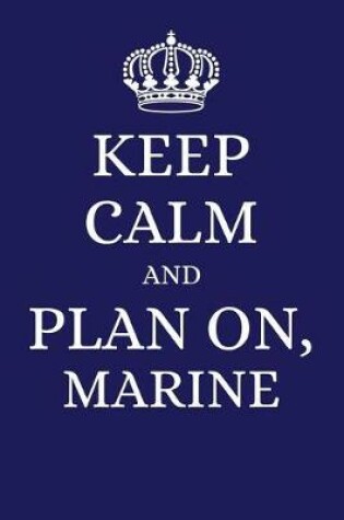 Cover of Keep Calm and Plan on Marine