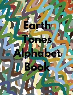 Book cover for Earth Tones Alphabet Book