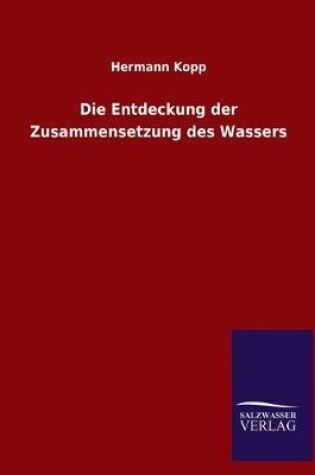 Cover of Die Entdeckung der Zusammensetzung des Wassers